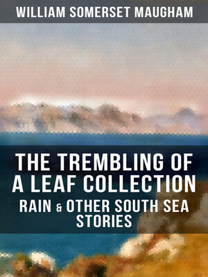 cover image of The Trembling of a Leaf Collection – Rain & Other South Sea Stories